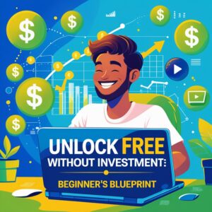 Unlock Free Earning Without Investment: Beginner’s Blueprint